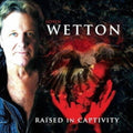Wetton,john - Raised In Captivity - Music CD