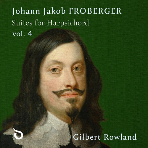 Rowland,gilbert - Johann Jakob Froberger: Suites For Harpsichord Vol - Music CD