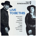 Boneshakers - Live To Be This - Music CD