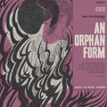 Ivan The Tolerable - An Orphan Form - Vinyl Record