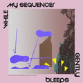 While My Sequencer Gently Bleeps - Last Night A Bassline Saved My Life - Vinyl Record