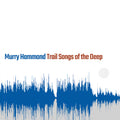Hammond,murry - Trail Songs Of The Deep - Vinyl Record