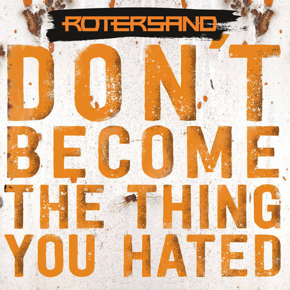 Rotersand - Don't Become The Thing You Hated [CD]