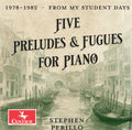 Perillo,stephen - Five Preludes & Fugues For Pno - Music CD