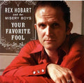 Hobart,rex & Misery Boys - Your Favorite Fool - Music CD