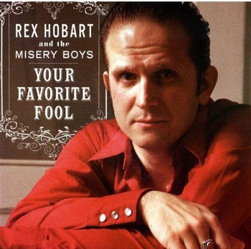 Hobart,rex & Misery Boys - Your Favorite Fool - Music CD