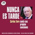 Toro,carlos - Nunca Es Tarde Canta Sus Propias Canciones - Music CD