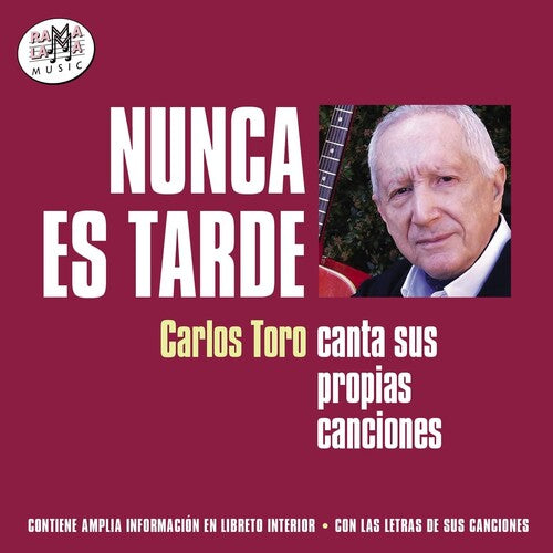 Toro,carlos - Nunca Es Tarde Canta Sus Propias Canciones - Music CD