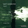 Juniper Fuse - Matt Choboter: Nagual - Music CD
