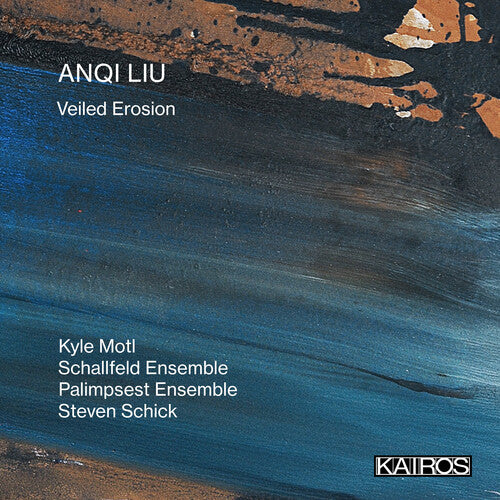 Anqi Liu: Veiled Erosion / Various - Anqi Liu: Veiled Erosion / Various - Music CD