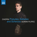 Goran Filipec - Chopin: Preludes Ballades & Scherzos [CD]