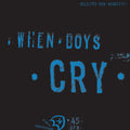 When Boys Cry [LP] Vinyl Record