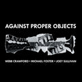 Foster,michael - Against Proper Objects - Music CD