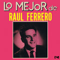 Ferrero,raul - Lo Mejor De Raul Ferrero - Music CD