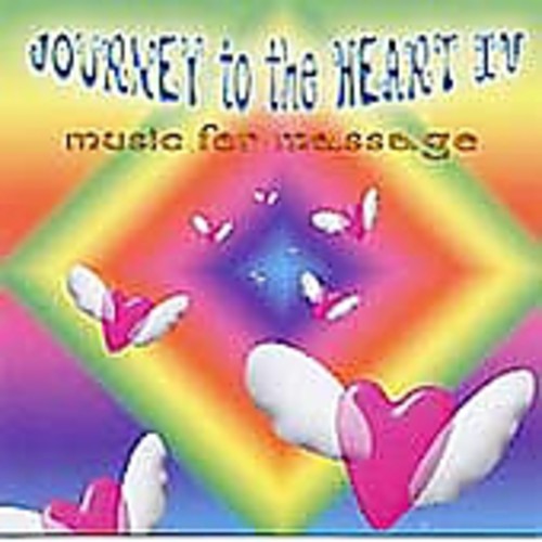 Journey To The Heart 4: Music For Massage / Var - Journey To The Heart 4: Music For Massage / Var - Music CD
