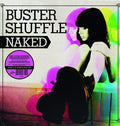 Buster Shuffle - Naked - Vinyl Record