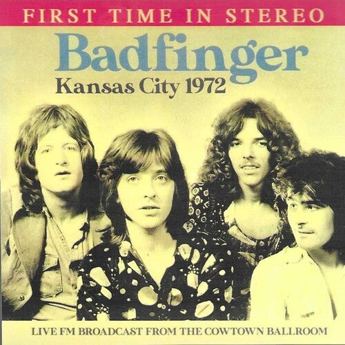 Badfinger - Kansas City 1972: Live Fm Broadcast From Cowtown - Music CD