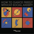 How To Dance Freely Without Social Anxiety [LP] Vinyl Record