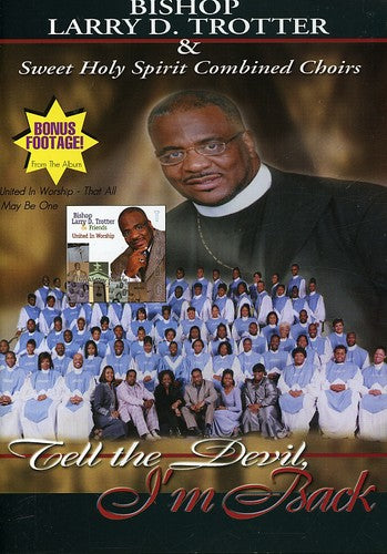 Trotter,larry & Sweet Holy Spirit Combined Choirs - Tell The Devil I'm Back - DVD