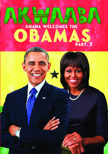 Akwaaba: Ghana Welcomes The Obamas Part Ii - Akwaaba: Ghana Welcomes The Obamas Part Ii - DVD