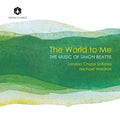 London Choral Sinfonia - World To Me: The Music Of Simon Beattie - Music CD