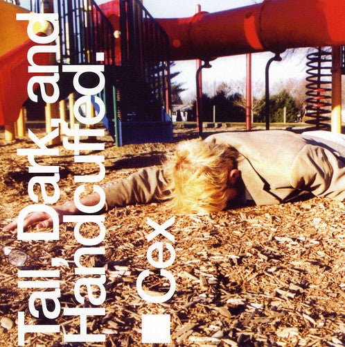 Cex - Tall Dark & Handcuffed - Music CD