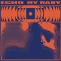 My Baby - Echo - Music CD