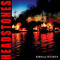 Headstones - Burn All The Ships - Music CD