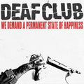 Deaf Club - We Demand A Permanent Sate Of Happiness - Music CD