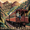 Burnett Sisters Band - Easy Come, Easy Go - Music CD
