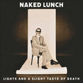 Naked Lunch - Lights (& A Slight Taste Of Death) - Music CD