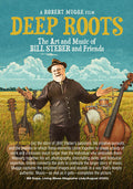 Deep Roots: The Art And Music Of Bill Steber And - Deep Roots: The Art And Music Of Bill Steber And - DVD
