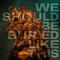 Bloodred Hourglass - We Should Be Buried Like This - Music CD