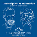 Orchestra Now - Transcription As Translation - Beethoven & Smetana - Music CD