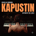 Gordon,ophelia - Kapustin: Between The Lines - Music CD