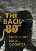 Back 80: A Modern Day Bigfoot Encounter - Back 80: A Modern Day Bigfoot Encounter - DVD