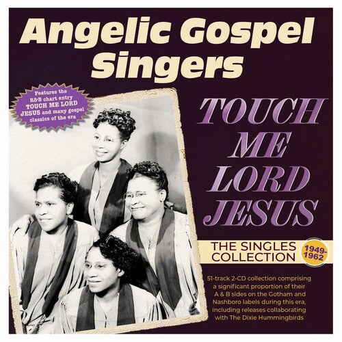 Angelic Gospel Singers - Touch Me Lord Jesus: The Singles Collection 1949 - Music CD