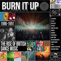 Burn It Up: Rise Of British Dance Music 1986-1991 - Burn It Up: Rise Of British Dance Music 1986-1991 - Music CD