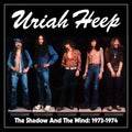 Uriah Heep - Shadow & The Wind: 1973-1974 - Music CD
