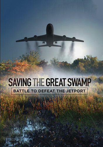 Saving The Great Swamp: Battle To Defeat Jetport - Saving The Great Swamp: Battle To Defeat Jetport - DVD