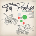 Fat Produce - Soulful Days - Vinyl Record
