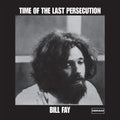 Fay,bill - Time Of The Last Persecution - Vinyl Record