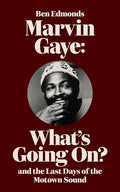 Marvin Gaye: What's Going On & The Last Days Of - By Ben Edmonds - Books