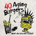 40 Aging Burgers - What Did You Eat Today - Music CD