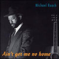 Roach,michael - Ain't Got Me No Home - Music CD