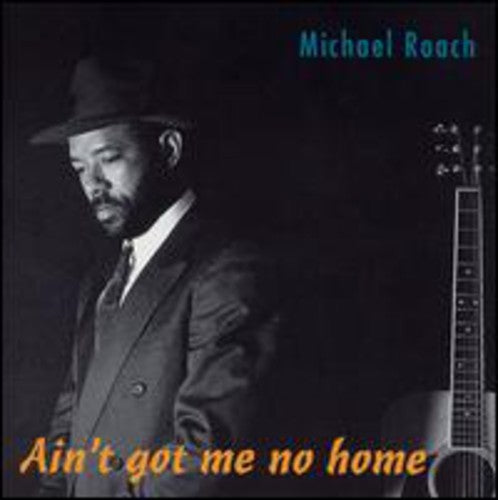 Roach,michael - Ain't Got Me No Home - Music CD