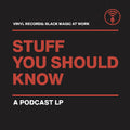 Stuff You Should Know - Vinyl Records: Black Magic At Work - Vinyl Record