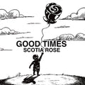 Scotia Rose - Good Times [LP]