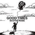 Scotia Rose - Good Times - Vinyl Record