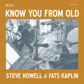 Howell,steve / Kaplan,fats - Know You From Old - Music CD